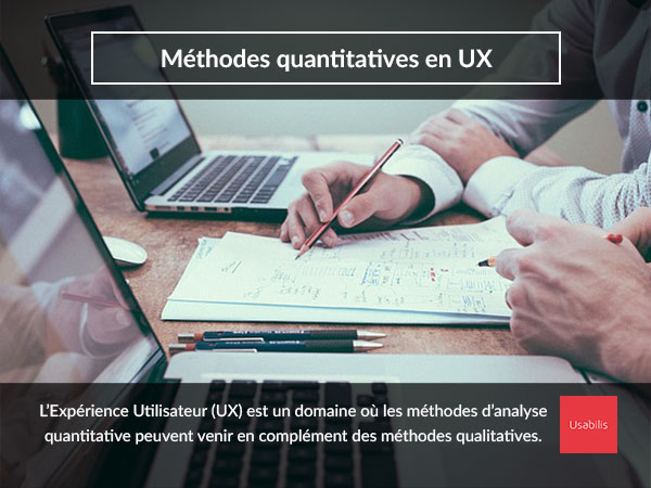 Méthodes quantitatives en Expérience Utilisateur (UX) Méthodes quantitatives en Expérience Utilisateur (UX)