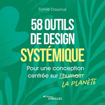 58 outils de design systémique : Pour une conception centrée sur la planète